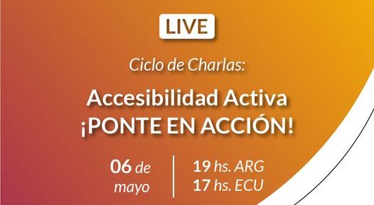 “An image of one person and a text that say: Instagram Live Talk cycles: Active Accessibility- Get on Action! 6th of May, 7 pm (Time Argentina) 5 pm (Time Colombia)