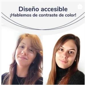 Image of Pilar and Camila smiling, members of the Universal Design team. In the upper margin the phrase: Accessible Design Let's talk about color contrast!