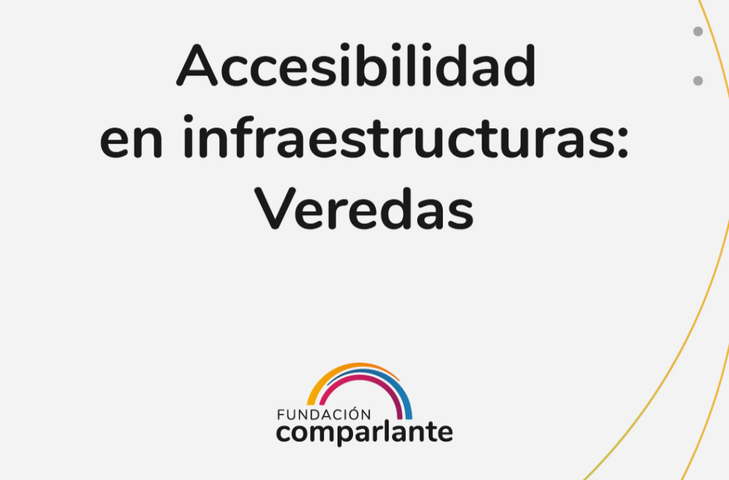 Volante en el que se lee “Accesibilidad en infraestructuras: Veredas”. En la parte inferior central se encuentra el logo de Fundación Comparlante.