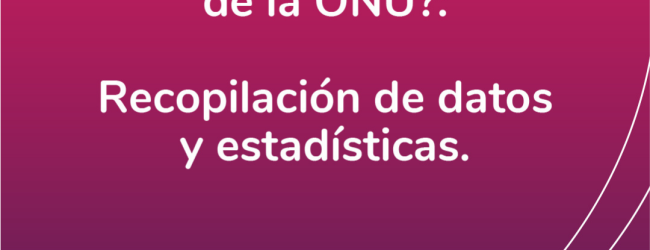 ¿Qué dice la Convención sobre los Derechos de las Personas con Discapacidad de la ONU?: Recopilación de datos y estadísticas
