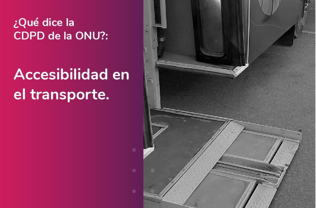Fotografía blanco y negro de la rampa de un bus. A la derecha aparece el texto:"¿Qué dice la CDPD de la ONU?: Accesibilidad en el transporte". Debajo se ubica el logo de Fundación Comparlante.