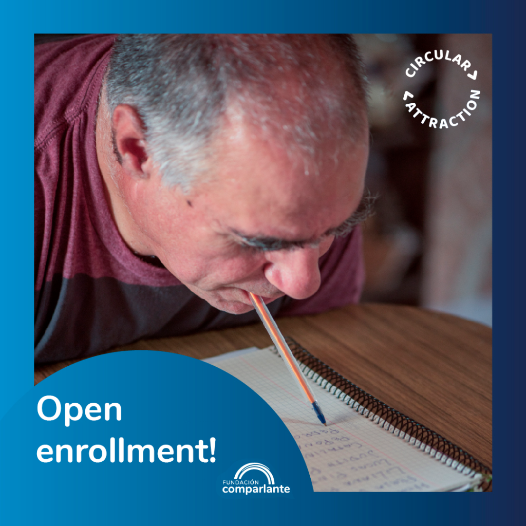 Photo of a man writing in a notebook with a pen that he is holding with his mouth. Below, the following text is written: Open enrollment! The photo includes the Circular Attraction and the Fundación Comparlante logos.