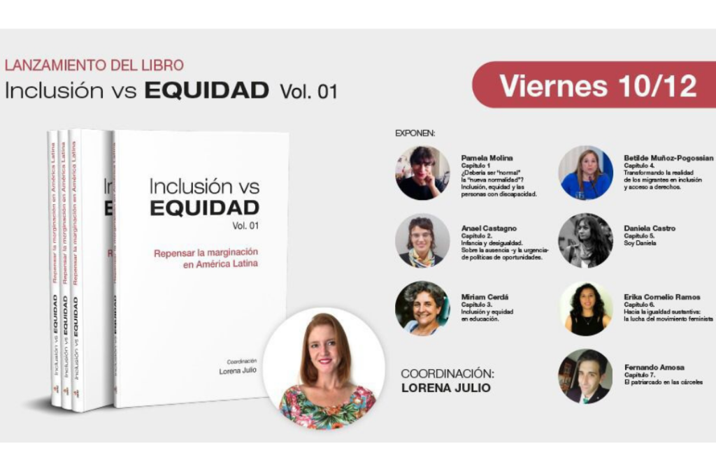 Image of the launch of the bool Inclusion vs EQUIDAD Vol.01. On the left, there are several books and in the first line there is the book cover. In circles, there are photos of Lorena Julio and the speakers: Pamela Molina, Anabel Castagno, Miriam Cerdá, Betilde Muñoz- Pogossian, Daniela Castro, Erika Comelio Ramos and Fernando Amosa
