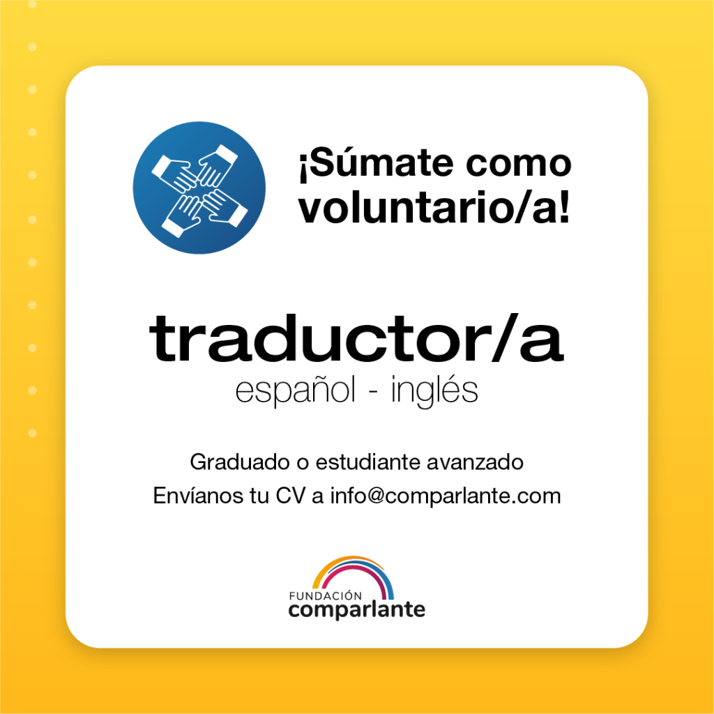 Imagen de la convocatoria. En ella se inscribe el texto: ¡Súmate como voluntario/a! Traductor/a español - inglés. Graduado o estudiante avanzado. Envíanos tu CV a info@comparlante.com. Debajo se ubica el logotipo de Comparlante.