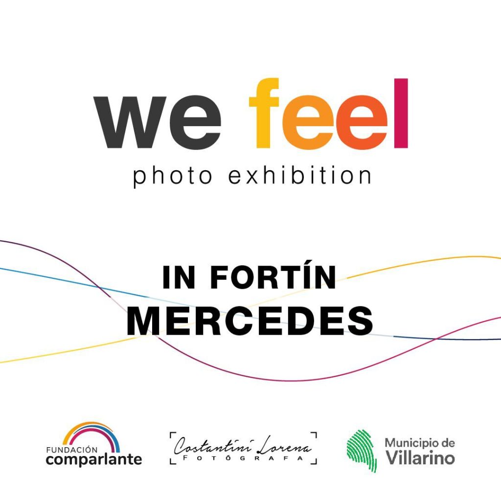 Banner of the invitation to the event in which is written: We Feel Photo Exhibition. In Fortín Mercedes. Below, there are the logos of Fundación Comparlante, Costantini Lorena Photographer and Townhall of Villarino.