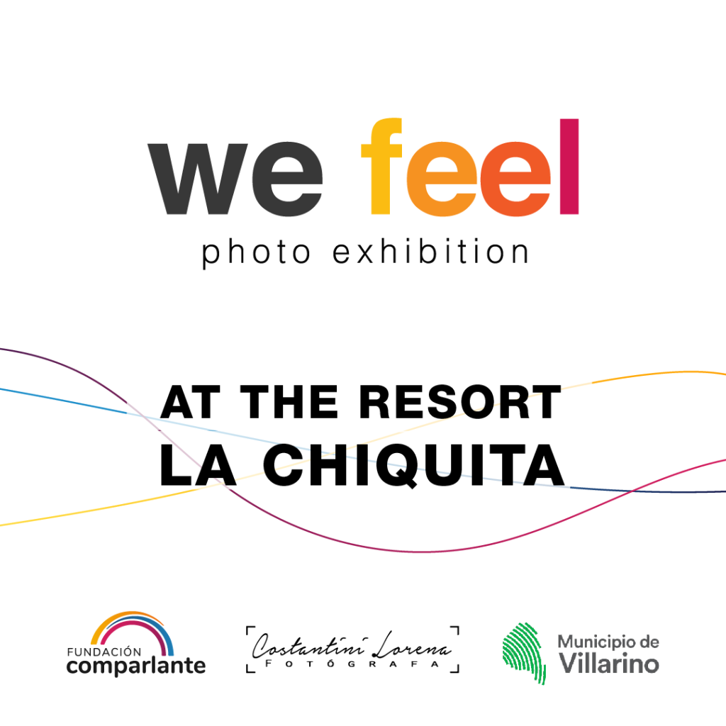 Invitation plaque to the event in which is written the text: We Feel Photo Exhibition. In the Resort La Chiquita. Below, there are de logos of Fundación Comparlante, Costantini Lorena Photographer and Villarino Town Council