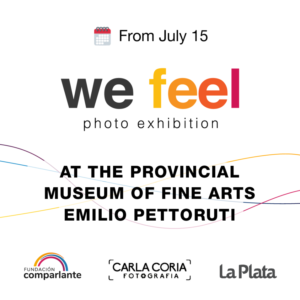 Invitation flier entitled: “We Feel, photo exhibition at the Museum of Fine Arts Emilio Pettoruti." Its heading is “From July 15”, and as footer there is the logo of Fundación Comparlante, Carla Coria Photography and Town Hall of La Plata.