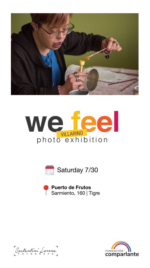 Flier with the photo of a person with Down Syndrome doing crafts. Below, there is the following text: “Saturday 7/30, Puerto de Frutos, Sarmiento 160, Tigre”. As footnote, the logo of We Feel Villarino, Constantini Lorena Photography, and Fundación Comparlante.