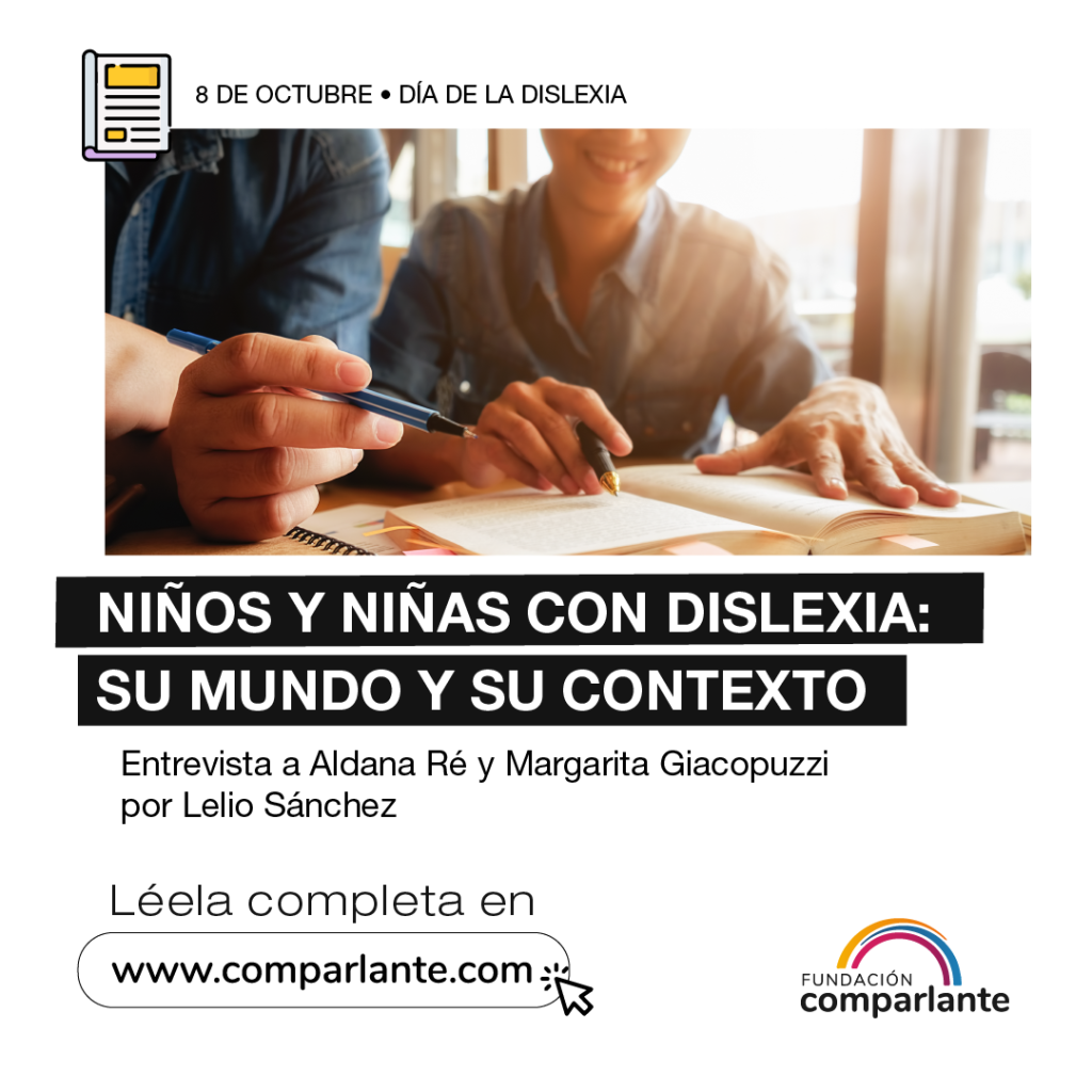 Flyer titulado Niños y niñas con dislexia: su mundo y su contexto. Entrevista a Aldana Ré y Margarita Giacopuzzi, por Lelio Sánchez. También se encuentra una fotografía de dos personas, una de ellas un niño sonriente, leyendo, estudiando y escribiendo en cuadernos. Debajo, el texto Leela completa en www.comparlante.com y el logo de Fundación Comparlante.