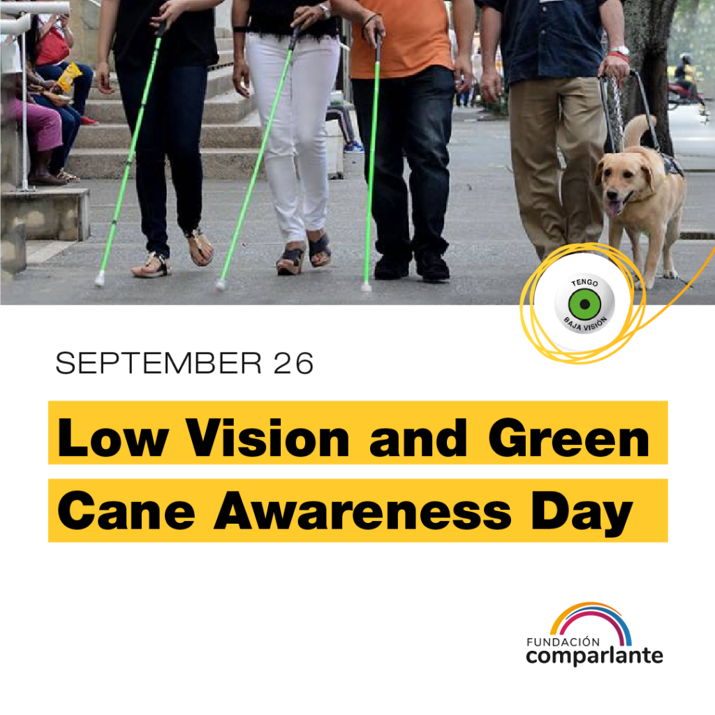 Image named "September 26, Low Vision and Green Cane Awareness Day". It has a photo of four persons with visual disabilities walking, three of them use a green cane and the other is accompanied by a guide dog. There is also the logo of the Project I have Low Vision, composed of an image of an eyeball with green pupil and the logo of Fundación Comparlante, composed of three yellow, blue and magenta curved lines forming a bridge.