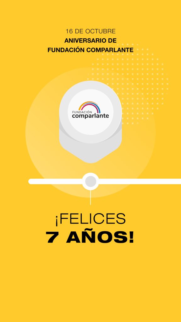 Image in which it is written “October 16 FUNDACIÓN COMPARLANTE ANNIVERSARY Happy 7th Birthday!”. In the middle, a big logo of Fundación Comparlante