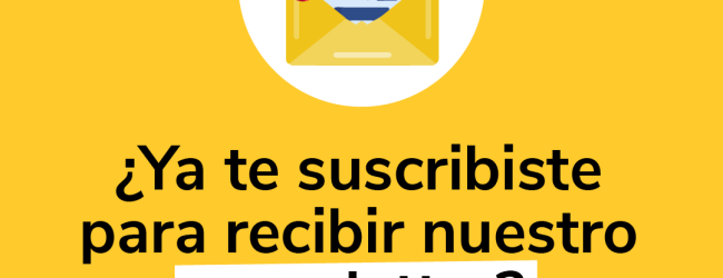 ¿Ya te suscribiste a nuestro Newsletter?