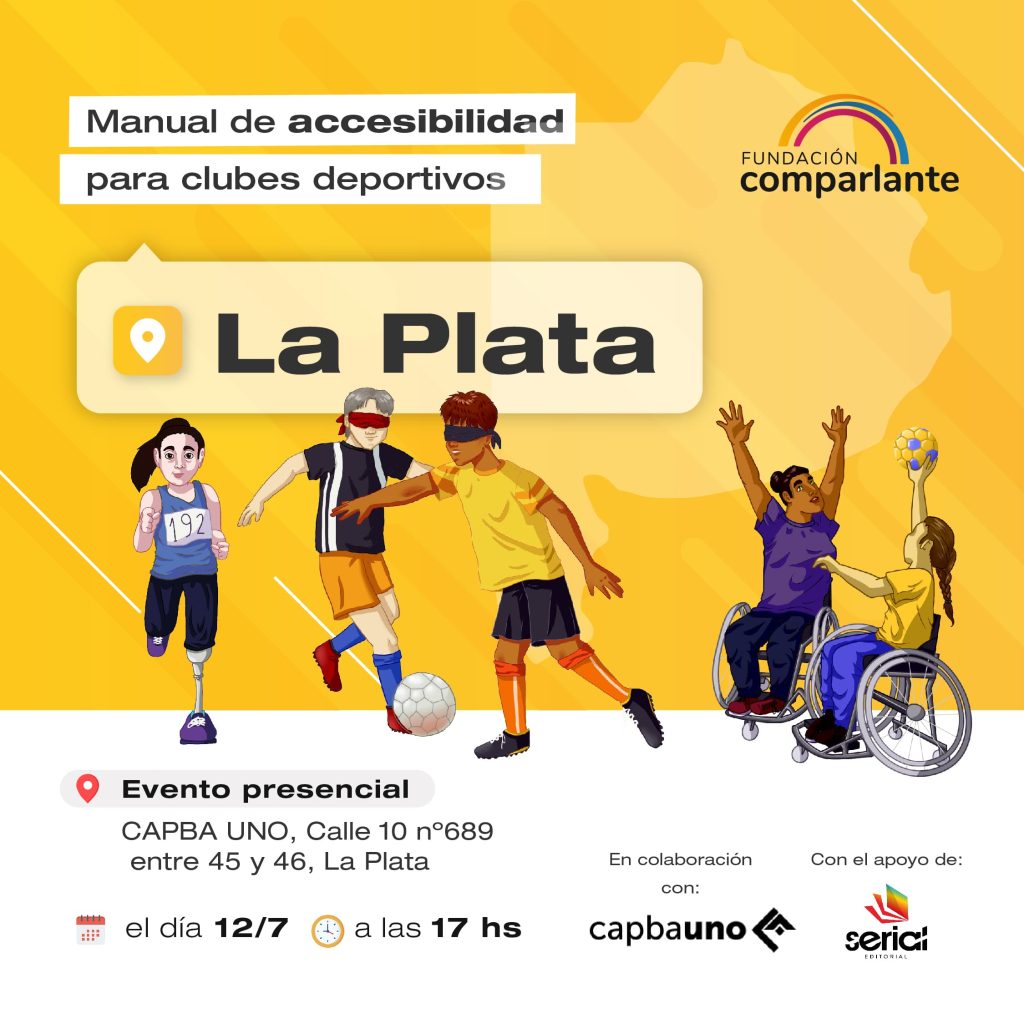 Image of the invitation to the presentation of the manual on accessibility for sports clubs in the City of La Plata. It would be next Wednesday July 12 at 17:00 (Arg. time) in the headquarters of the Architects Association in the Province of Buenos Aires located at Calle 10 No. 689 between 45 and 46. On the image, there is the picture of two blind soccer players, an athlete with prosthesis, and two wheelchair users handball players. Below, the logos of Fundación Comparlante, Editorial Serial, and CAPBA UNO.